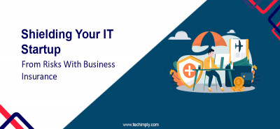 Shielding Your IT Startup From Risks With Business Insurance
